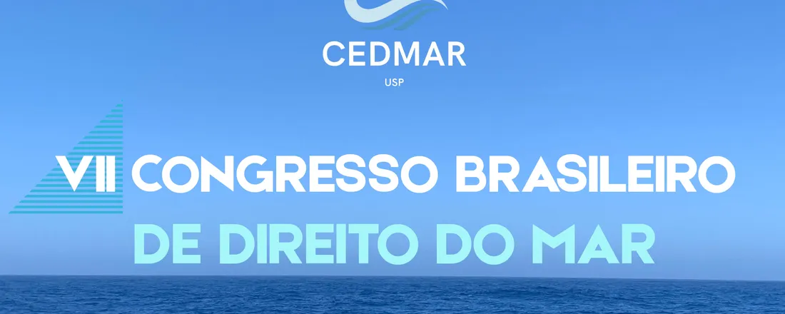 VII Congresso Brasileiro de Direito do Mar - VII CBDMAR
