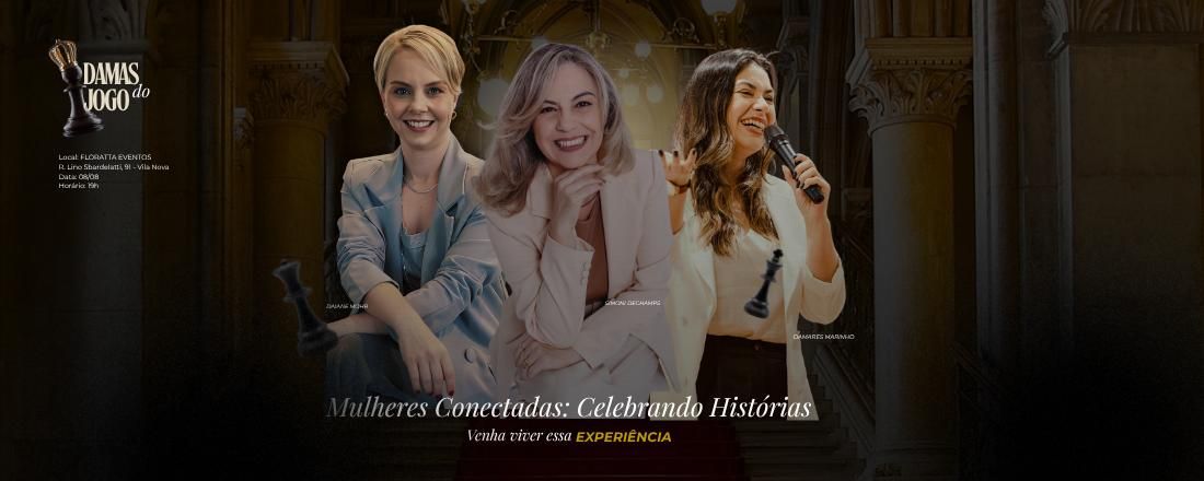 Damas do Jogo - Mulheres Conectadas: Celebrando Histórias