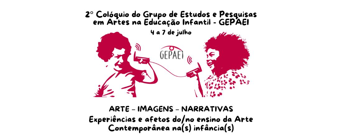 ARTE – IMAGENS – NARRATIVAS                                                                                                                                           "Experiências e afetos do/no ensino da Arte Contemporânea na(s) infância(s)"