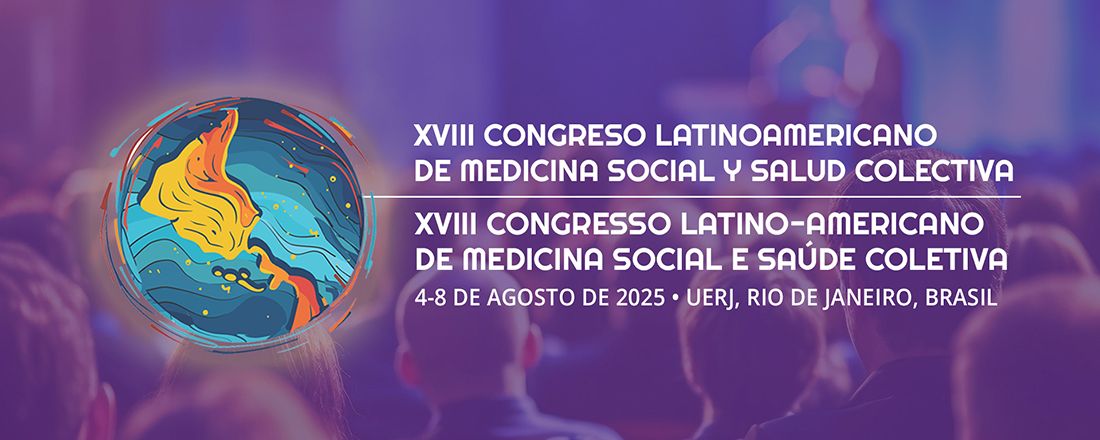XVIII Congresso Latino-americano de Medicina Social e Saúde Coletiva