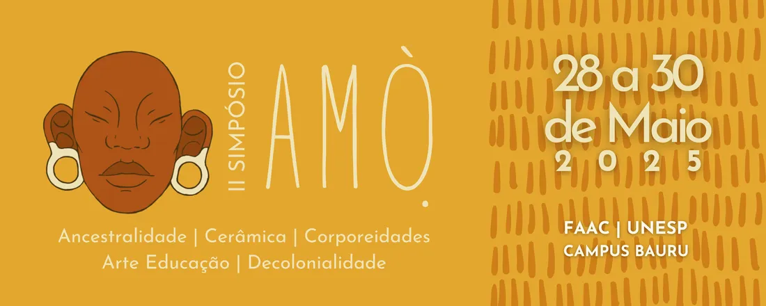 II Simpósio Amò - Ancestralidade, Cerâmica, Corporeidades, Arte educação e Decolonialidade