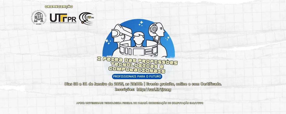 l Feira da Profissões Tecnológicas e Computacionais: profissionais para o futuro