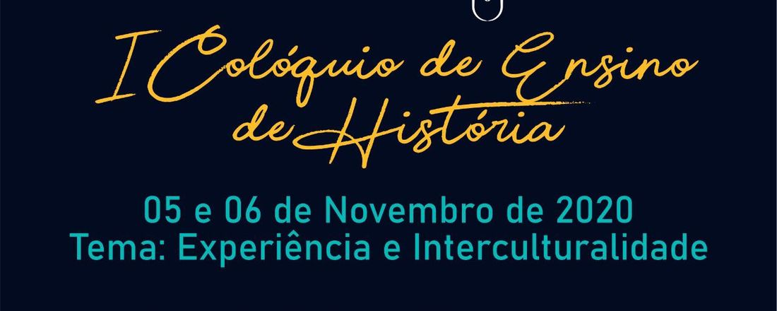 COLÓQUIO DE ENSINO DE HISTÓRIA: INTERCULTURALIDADE E EXPERIÊNCIA