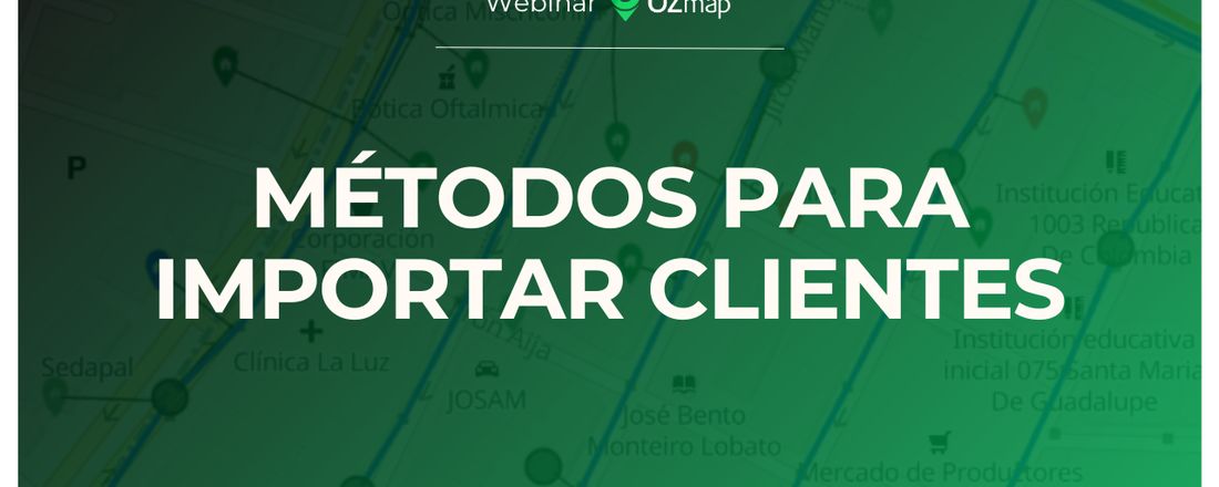 Webinar OZmap - MÉTODOS PARA IMPORTAR CLIENTES