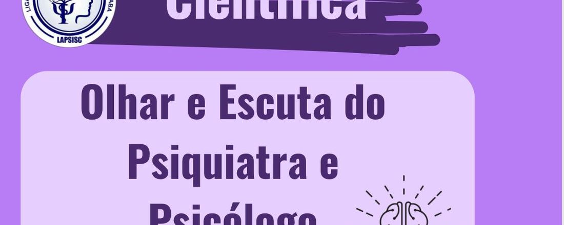 O olhar e escuta do Psiquiatra e Psicólogo