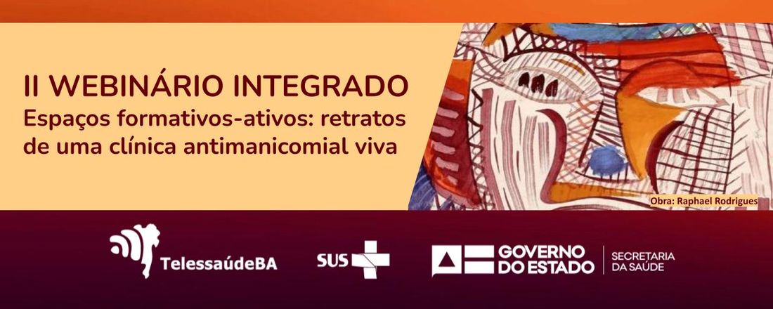 II Webinário Integrado: Espaços formativos-ativos retratos de uma clínica antimanicomial viva