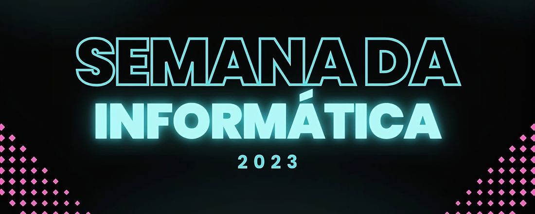 SEMANA DA INFORMÁTICA 2023