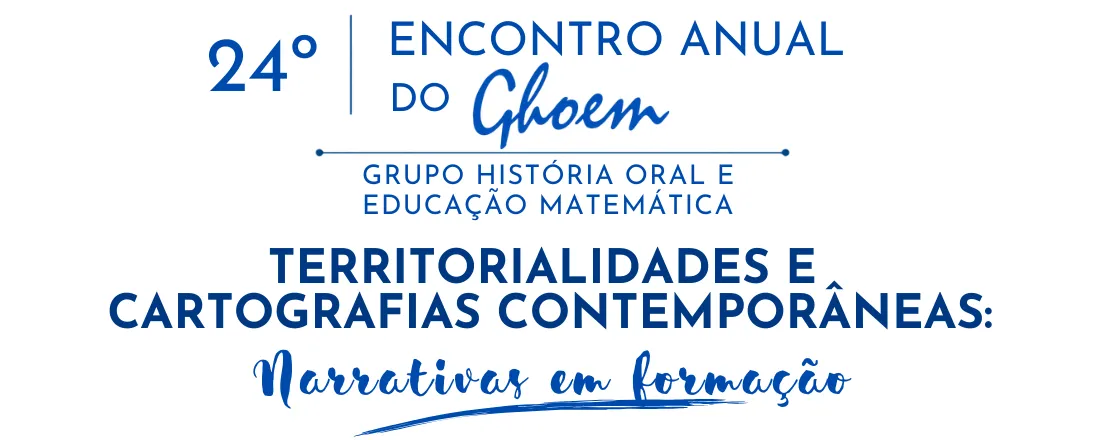 24° Encontro Anual do Grupo de Pesquisa História Oral e Educação Matemática