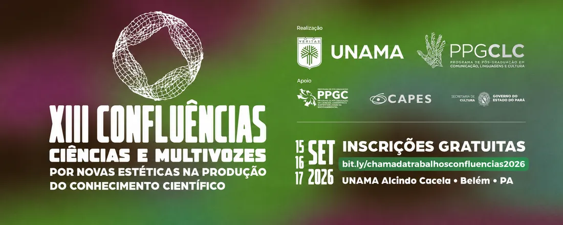 XIII CONFLUÊNCIAS: CIÊNCIAS E MULTIVOZES POR NOVAS ESTÉTICAS NA PRODUÇÃO DE CONHECIMENTO CIENTÍFICO