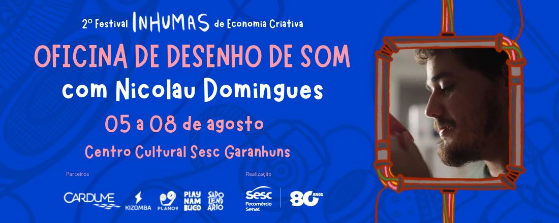 Oficina de Desenho de Som com Nicolau Domingues.
