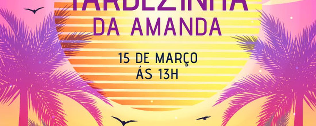 TARDEZINHA DA AMANDA