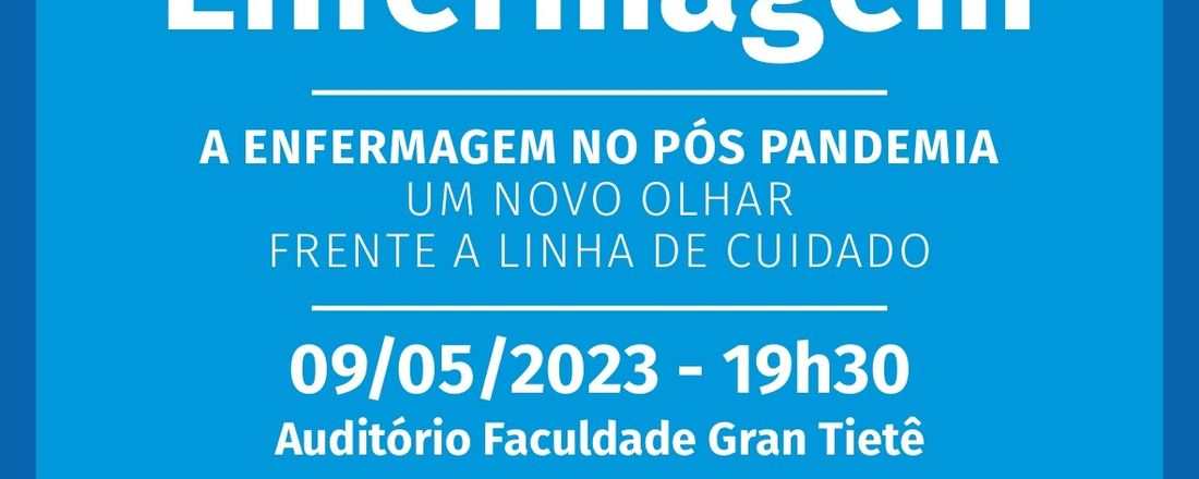 Semana da Enfermagem 2023 - A Enfermagem no Pós Pandemia - Um novo olhar frente a linha de cuidado