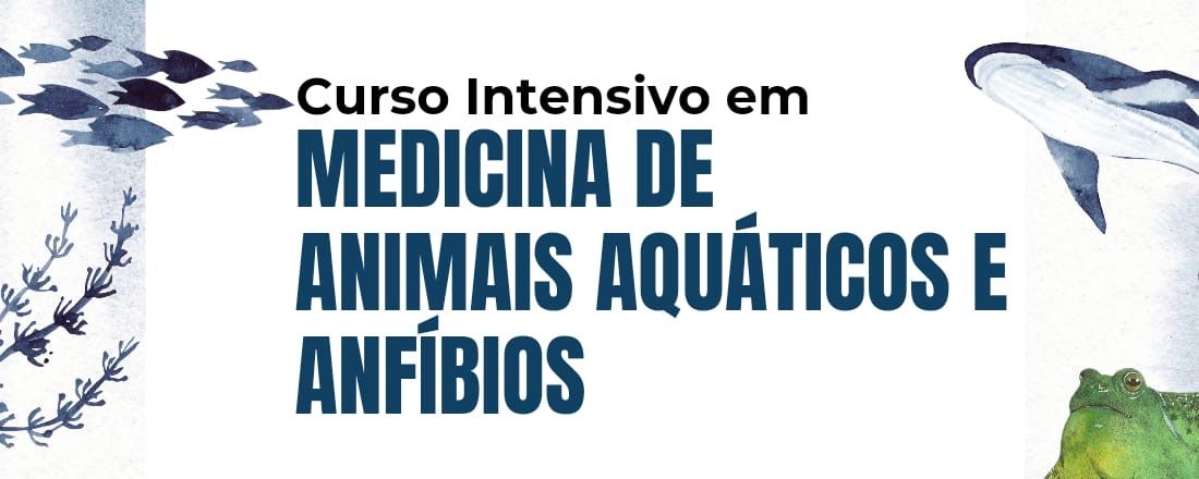 CURSO MEDICINA DE ANIMAIS AQUÁTICOS E ANFÍBIOS