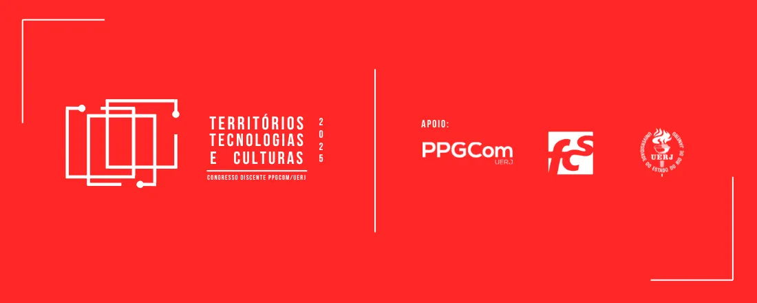 TERRITÓRIOS, TECNOLOGIAS E CULTURAS 5. ª EDIÇÃO- CONGRESSO DISCENTE PPGCOM UERJ