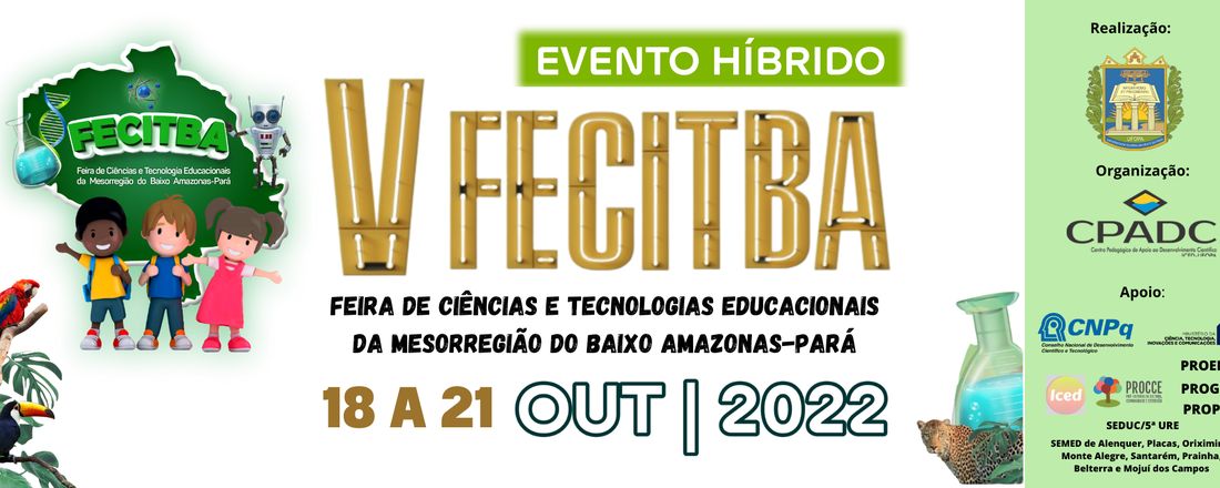 V FECITBA (FEIRA DE CIÊNCIAS E TECNOLOGIAS EDUCACIONAIS DA MESORREGIÃO DO BAIXO AMAZONAS-PA)