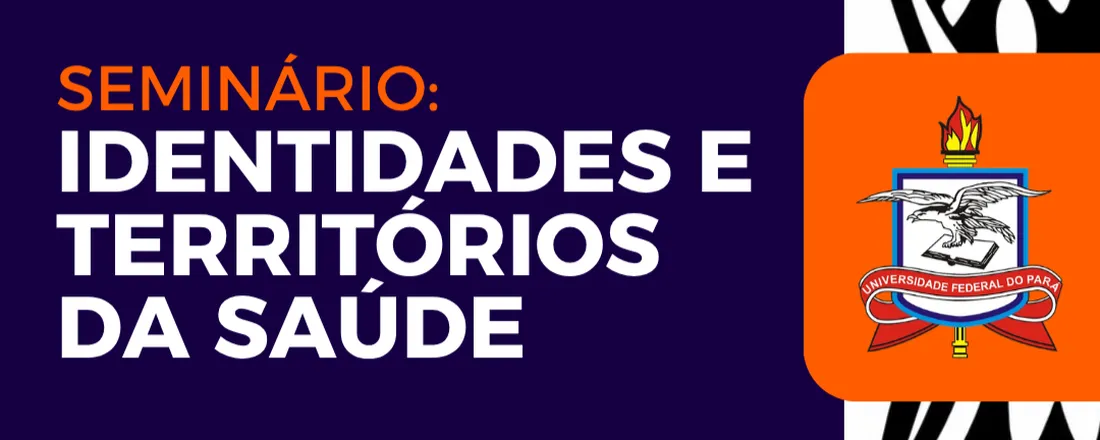 I Seminário: Identidades e territórios da saúde