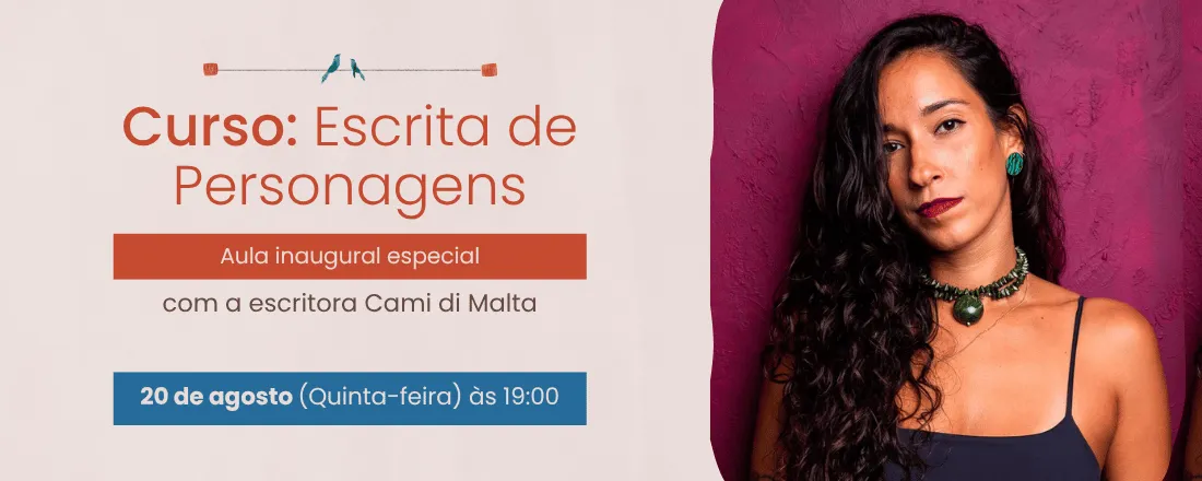 Escrita de Personagens - Aula Inaugural com Cami di Malta
