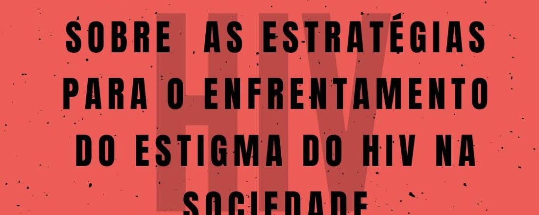 Roda de conversa: Estratégias para o enfrentamento do estigma do HIV na sociedade contemporânea