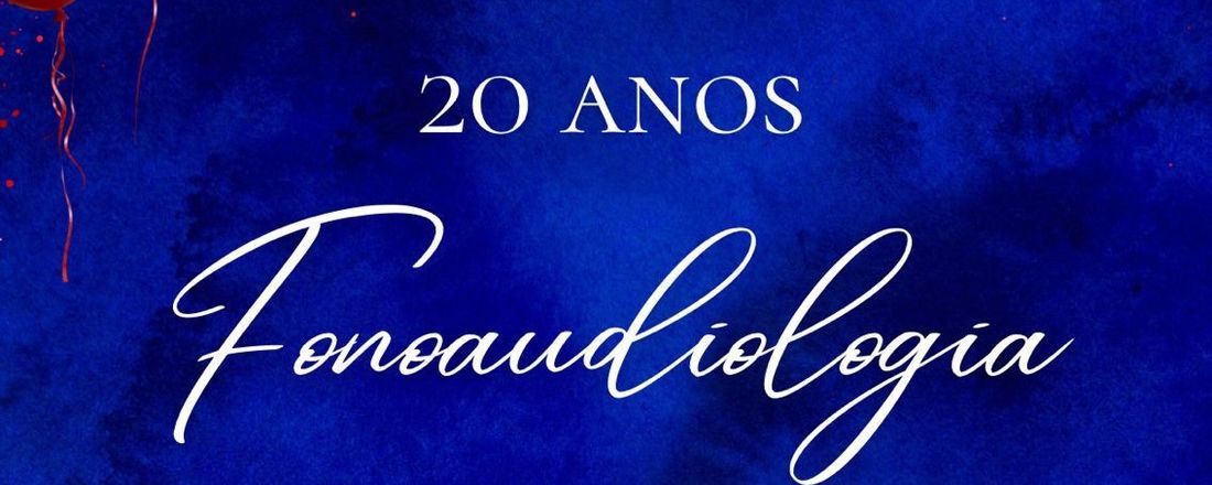 20 ANOS DA PRIMEIRA TURMA DO CURSO DE FONOAUDIOLOGIA DA UNIVERSIDADE CEUMA
