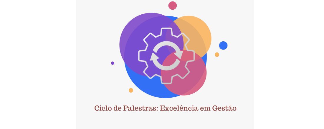 2º Ciclo de Palestras: Excelência em Gestão