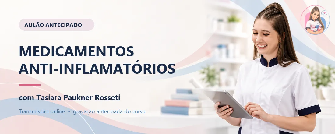 AULÃO DE ANTI-INFLAMATÓRIOS (GRAVAÇÃO DE CURSO AO VIVO)