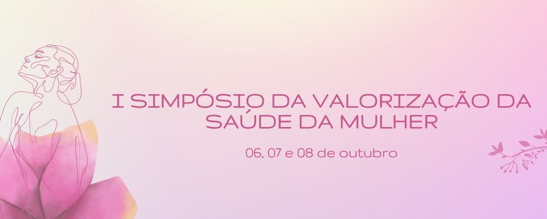 I Simpósio da Valorização da Saúde da Mulher