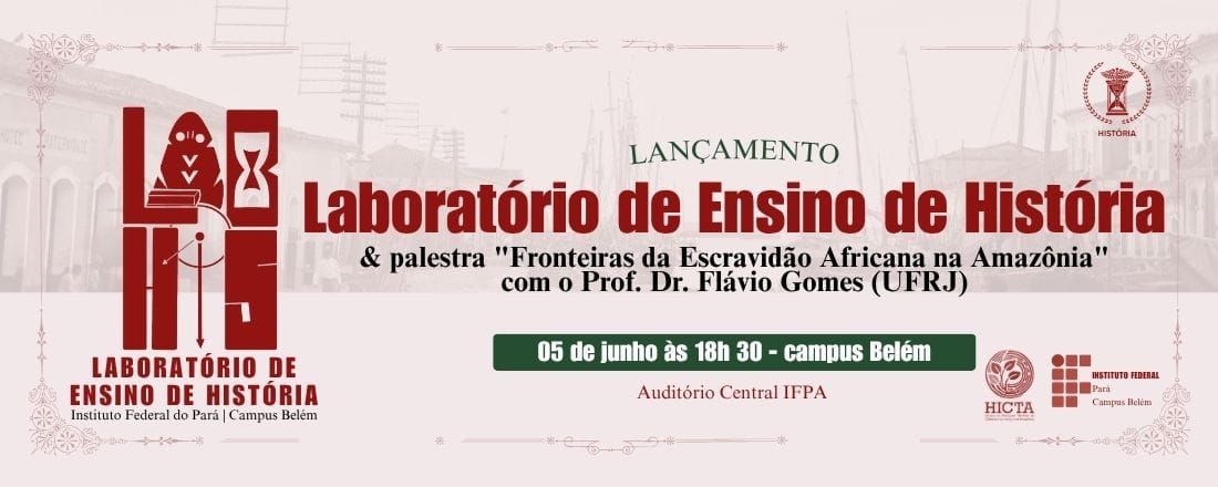 Lançamento do LABHIS IFPA & Palestra do Professor Flávio Gomes