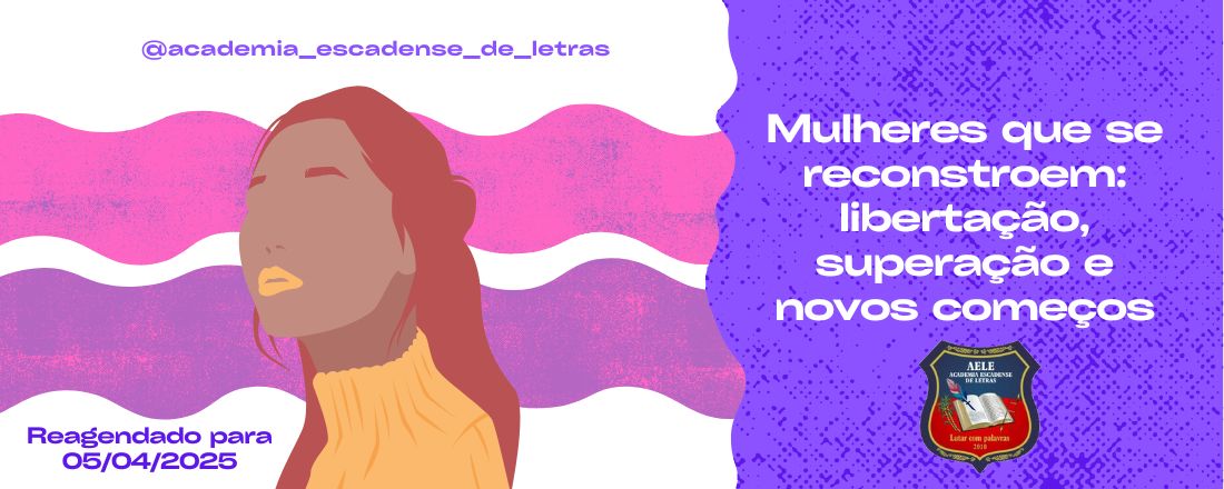 Mulheres que se reconstroem: libertação, superação e novos começos