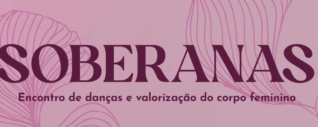 Soberanas - Encontro de danças e valorização do corpo feminino