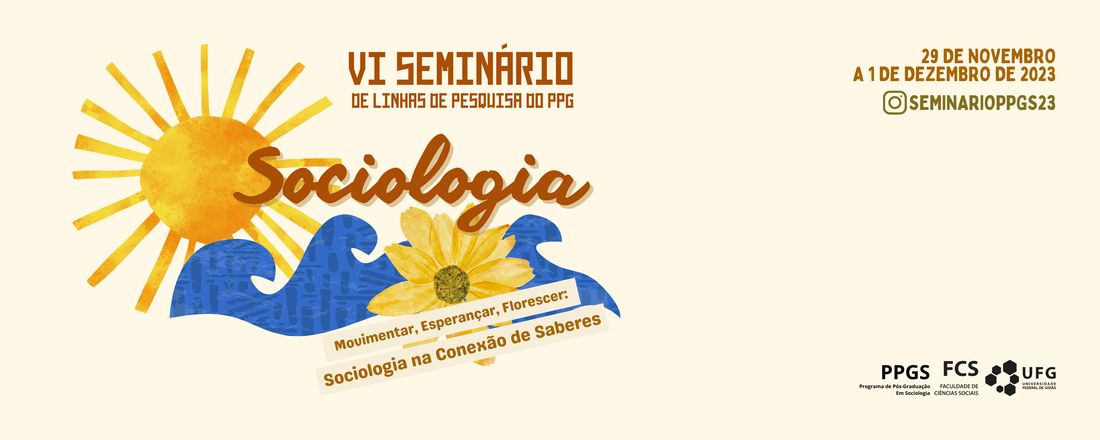 VI Seminário de Linhas de Pesquisa do PPG -Sociologia - Movimentar, Esperançar, Florescer: Sociologia na Conexão de Saberes