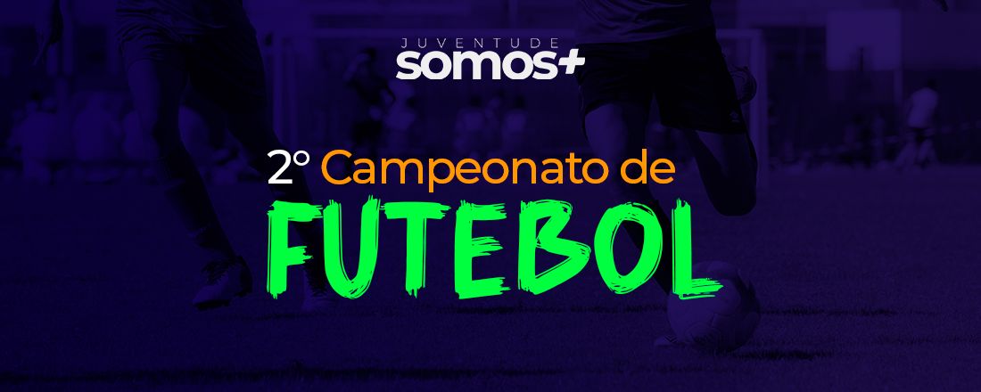 2° Campeonato de Futsal - Somos Mais