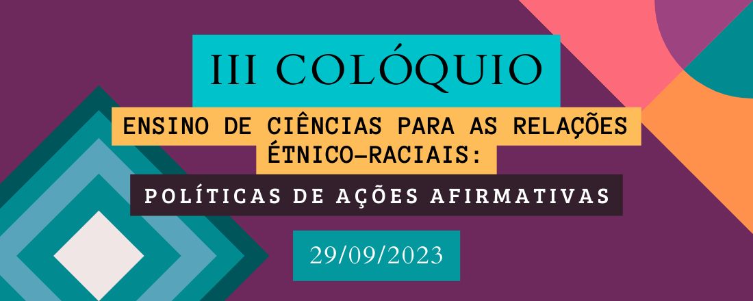 III Colóquio - Ensino de Ciências nas Relações Étnico-Raciais