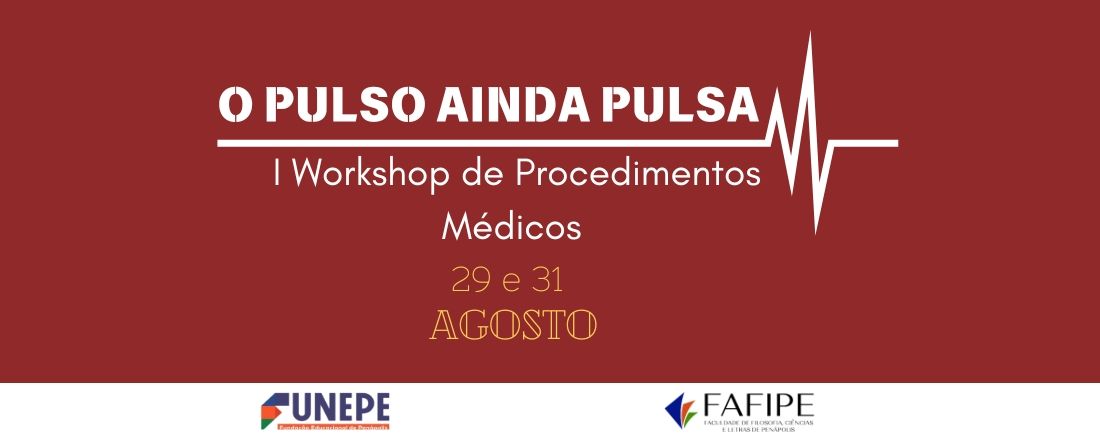 O Pulso ainda Pulsa: I Workshop de Procedimentos Médicos.