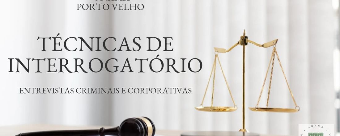 TÉCNICAS DE INTERROGATÓRIO: ENTREVISTAS CRIMINAIS E CORPORATIVAS.