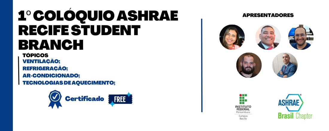 1º Colóquio ASHRAE Recife Student Branch: Ventilação, Refrigeração, Ar-condicionado & Tecnologias de Aquecimento