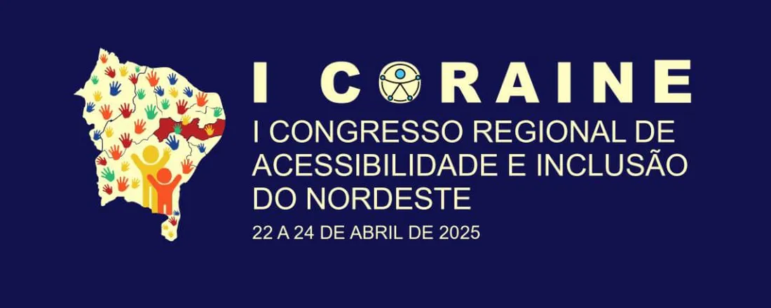 I CONGRESSO REGIONAL DE ACESSIBILIDADE E INCLUSÃO DO NORDESTE