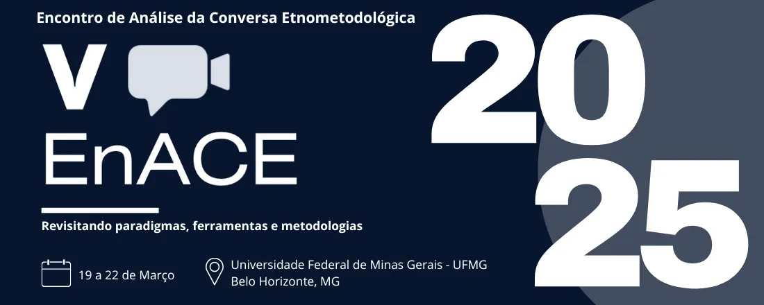 V EnACE (V Encontro de Análise da Conversa Etnometodológica): Revisitando paradigmas, ferramentas e metodologias