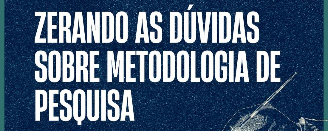 Minicurso - Zerando as dúvidas sobre Metodologia de Pesquisa