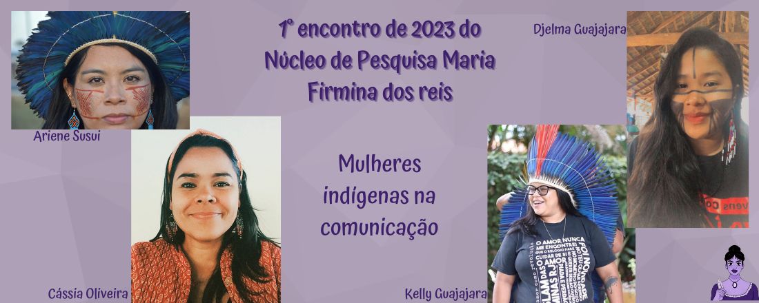 Aula Inaugural do grupo de pesquisa Maria Firmina dos Reis 2023.1