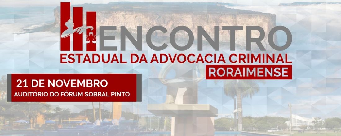 III Encontro Estadual da Advocacia Criminal Roraimense