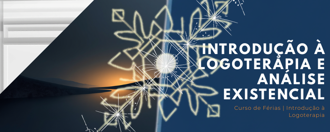 CURSO DE FÉRIAS - INTRODUÇÃO À LOGOTERAPIA E ANÁLISE EXISTENCIAL