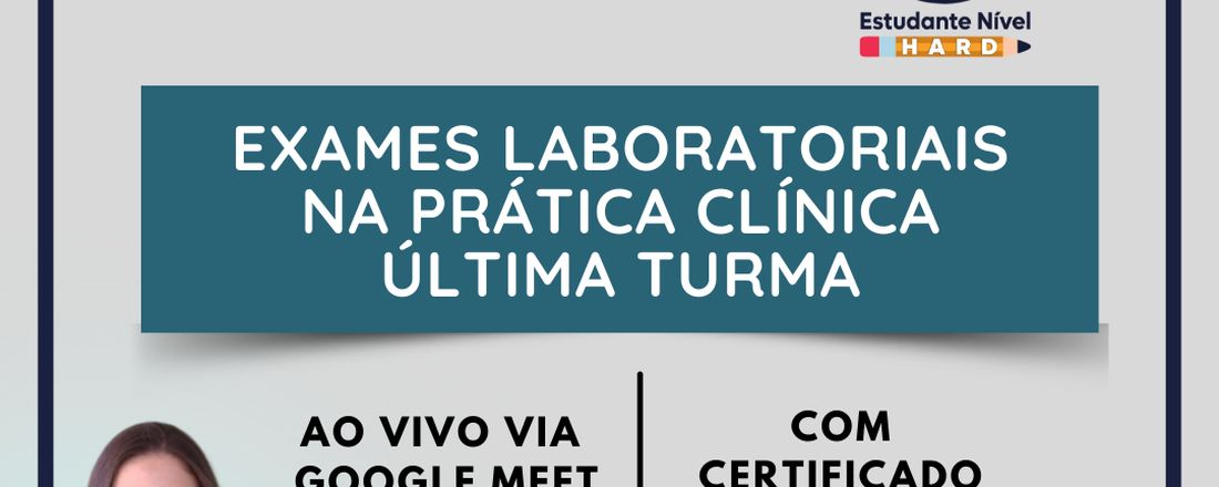 EXAMES LABORATORIAIS NA PRÁTICA CLÍNICA - ÚLTIMA TURMA