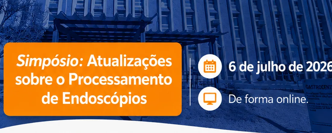 Simpósio: Atualizações sobre o Processamento de Endoscópios