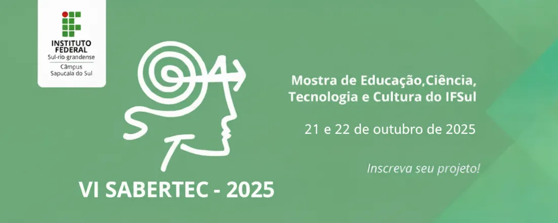 VI SaberTec IFSul/Sapucaia: Mostra de Educação, Ciência, Tecnologia e Cultura do IFSul - Câmpus Sapucaia do Sul