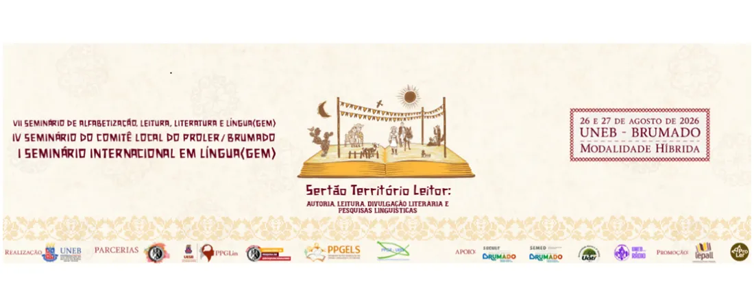 VII SEMINÁRIO DE ALFABETIZAÇÃO, LEITURA, LITERATURA E LÍNGUA(GEM) - IV SEMINÁRIO DO COMITÊ LOCAL DO PROLER/BRUMADO - I SEMINÁRIO INTERNACIONAL EM LÍNGUA(GEM)