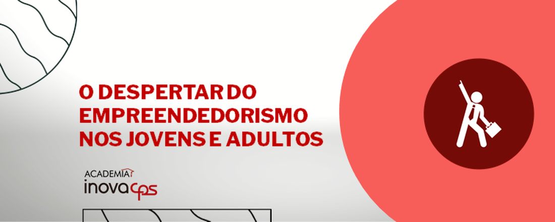 O despertar do empreendedorismo nos jovens e adultos