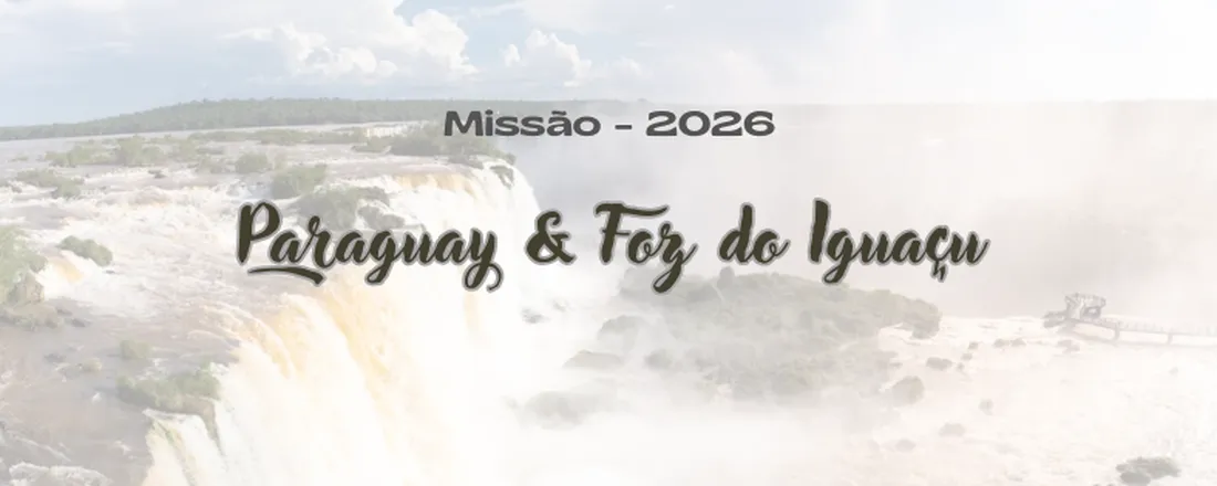 Missão Paraguay & Foz | 2026