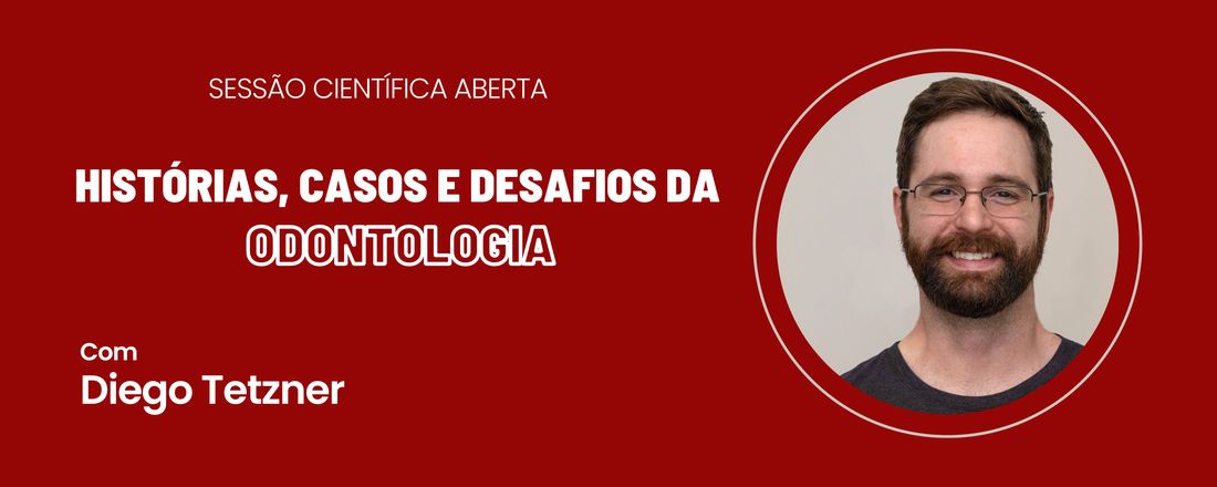 Histórias, casos e desafios da Odontologia