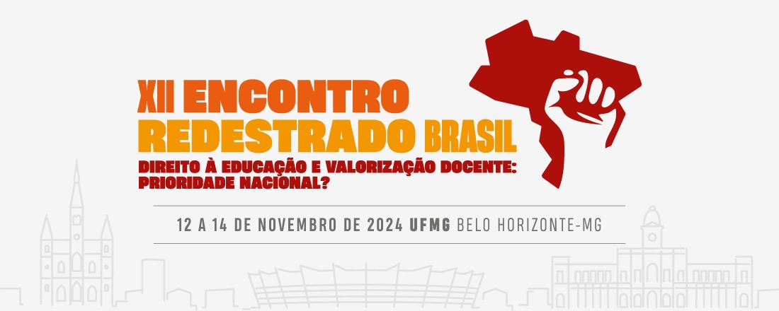 XII ENCONTRO REDESTRADO BRASIL - “DIREITO À EDUCAÇÃO E VALORIZAÇÃO DOCENTE: PRIORIDADE NACIONAL”