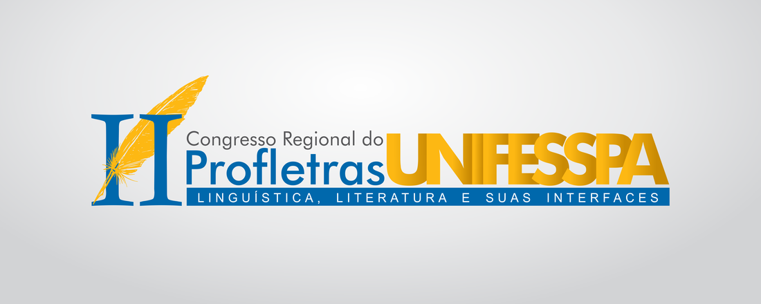 II Congresso Regional do PROFLETRAS-UNIFESSPA: Linguística, Literatura e suas Interfaces